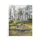 Pacific Natural: Simple Seasonal Entertaining