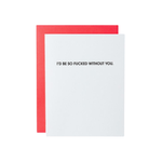 Fucked Without You Card | Design for the PPL