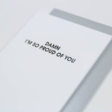 Damn I'm So Proud of You - Congratulation - Letterpress Card