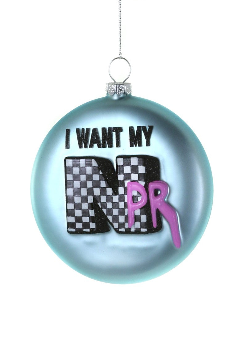 I Want My NPR Ornament by Cody Foster