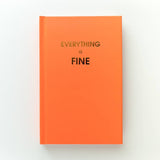 Everything Is Fine - Hardcover Daily Journal - Neon Orange