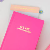 It's Me I'm The Problem - Hardcover Daily Journal - Bright Pink